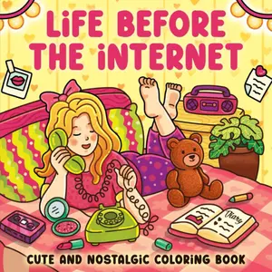 Life Before the Internet: Cute and Nostalgic Coloring Book for Adults & Teens Featuring Cozy Retro Scenes Paperback