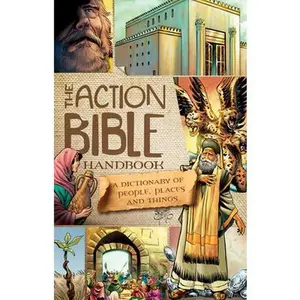 The Action Bible Handbook: A Dictionary of People, Places, and Things -- Sergio Cariello - Hardcover