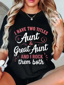 100% Cotton Unisex I Have Two Titles Aunt And Great Aunt T-Shirt Casual Top