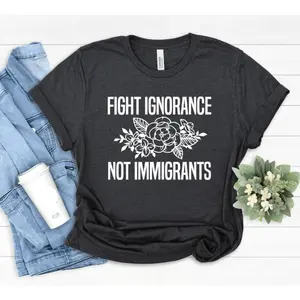 Fight Ignorance Not Immigrants T-Shirt, Immigrants Asian Heritage, Love Latina Roots, Hispanic Immigration Shirt, Support Immigrants Tee