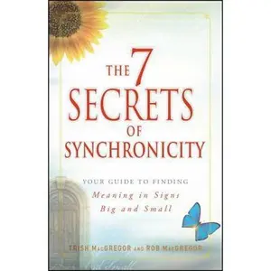 USED-The 7 Secrets of Synchronicity: Your Guide to Finding Meaning in Coincidences Big and Small by MacGregor, Trish (Paperback)