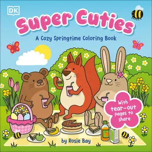 Super Cuties: A Cozy Springtime Coloring Book: With Tear-Out Pages to Share -- Rosie Bay - Paperback
