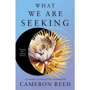 What We Are Seeking -- Cameron Reed, Hardcover