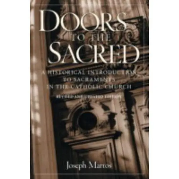 USED Book - Doors to the Sacred: A Historical Introduction to Sacraments in the Catholic Church, Revised & Updated by Joseph Martos (Paperback) - english