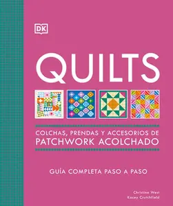 Quilts: Colchas de Patchwork (the Quilting Book): Guía Completa Paso a Paso -- Dk, Hardcover