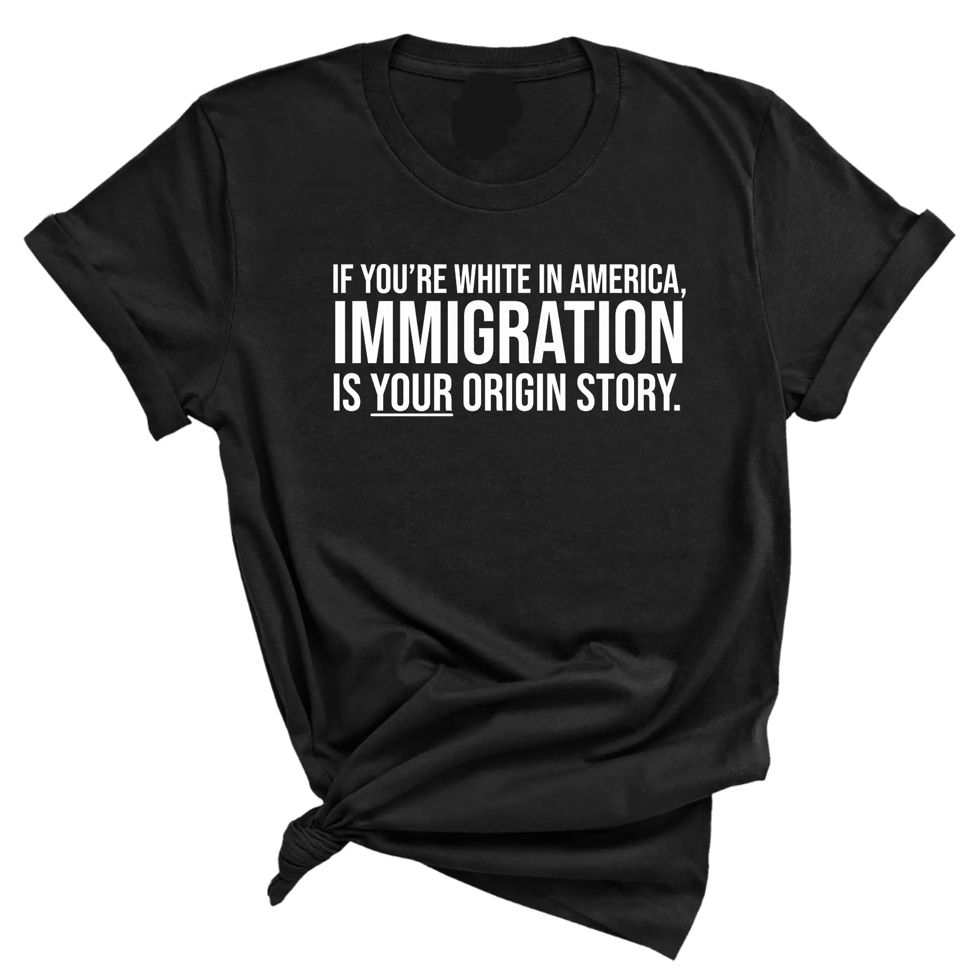 If you're white in America, IMMIGRATION is your origin story Unisex Tee