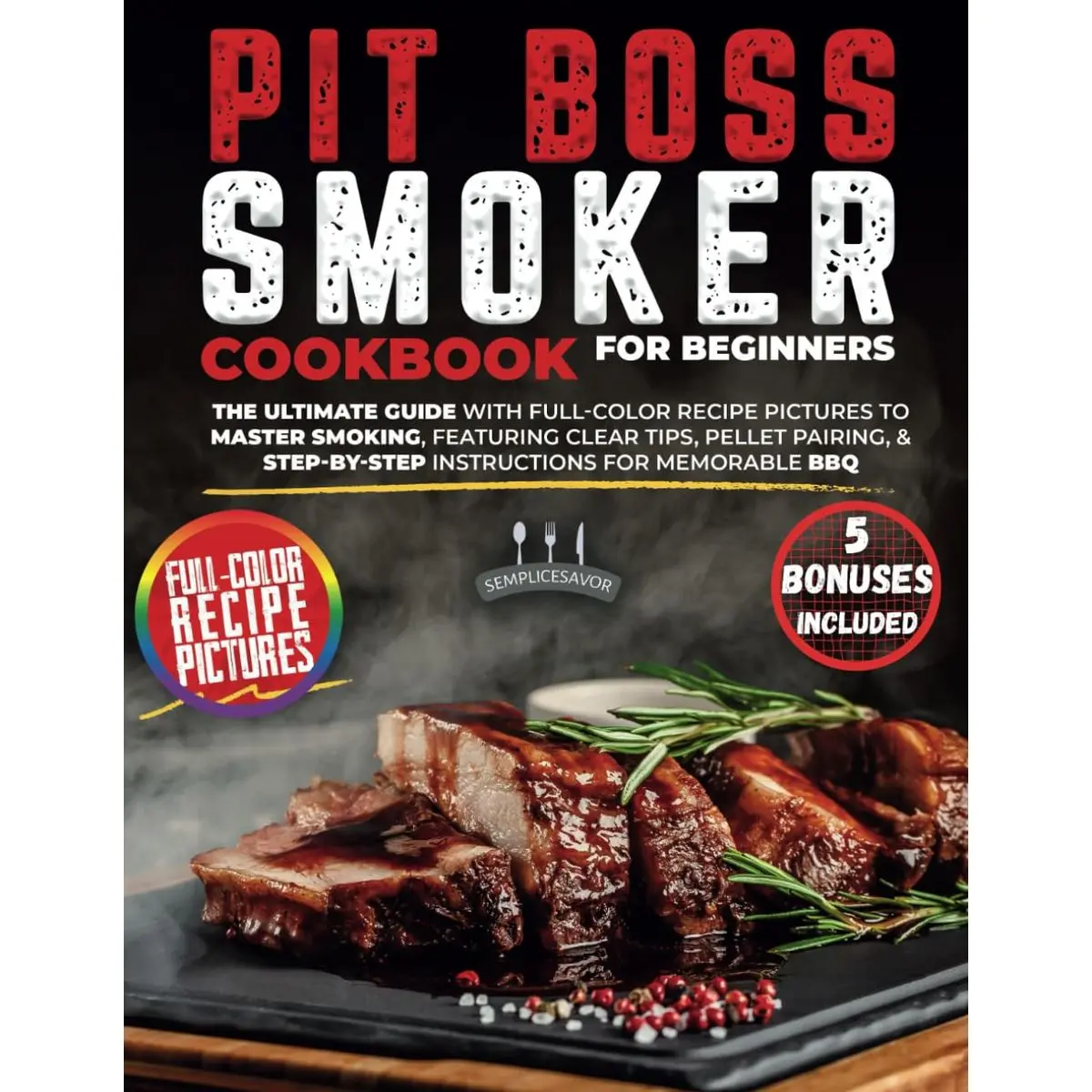 Pit Boss Smoker Cookbook For Beginners: The Ultimate Guide to Master Smoking with Effortless, Flavor-Packed Recipes, Pellet Pairing Tips, and Step-by-Step Instructions for Memorable BBQ Every Time Paperback – February 24, 2025