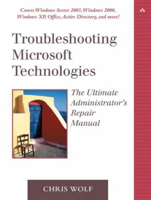 USED-Troubleshooting Microsoft Technologies: The Ultimate Administrator's Repair Manual by Chris Wolf (Paperback)