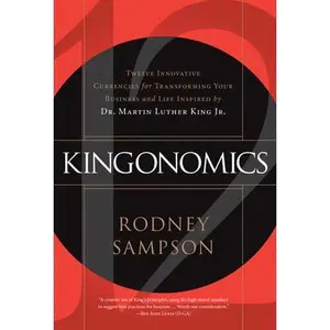 USED-Kingonomics: Twelve Innovative Currencies for Transforming Your Business and Life Inspired by Dr. Martin Luther King Jr. by Sampson, Rodney (Hardcover)