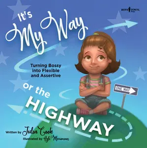 USED-It's My Way or the Highway: Turning Bossy Into Flexible and Assertive Volume 1 by Cook, Julia (Paperback)