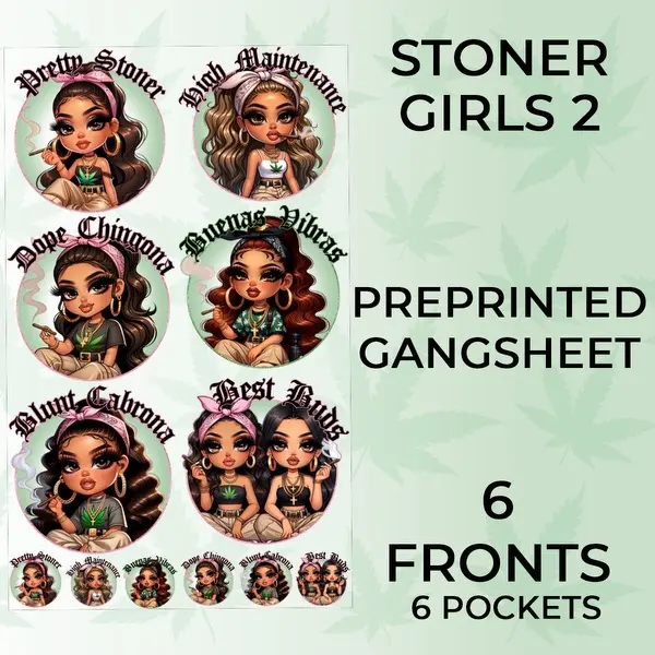 Ready to Press Stoner Girls Part 2 DTF or Sublimation GangSheets or UVDTF Decal