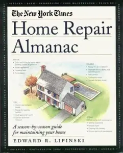 USED-The New York Times Home Repair Almanac: A Season-by-Season Guide for Maintaining Your Home by Edward L. Lipinski (Paperback)