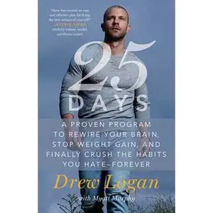 25DAYS: A PROVEN PROGRAM TO REWIRE YOUR BRAIN, STOP WEIGHT GAIN, AND FINALLY CRUSH THE H [Tradepaper]