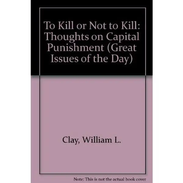 USED Book - To Kill or Not to Kill: Thoughts on Capital Punishment (Great Issues of the Day) by William L. Clay (Hardcover) - english