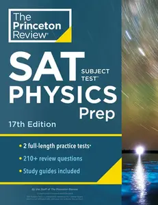 USED-Princeton Review SAT Subject Test Physics Prep, 17th Edition: Practice Tests + Content Review + Strategies & Techniques by The Princeton Review (Paperback)