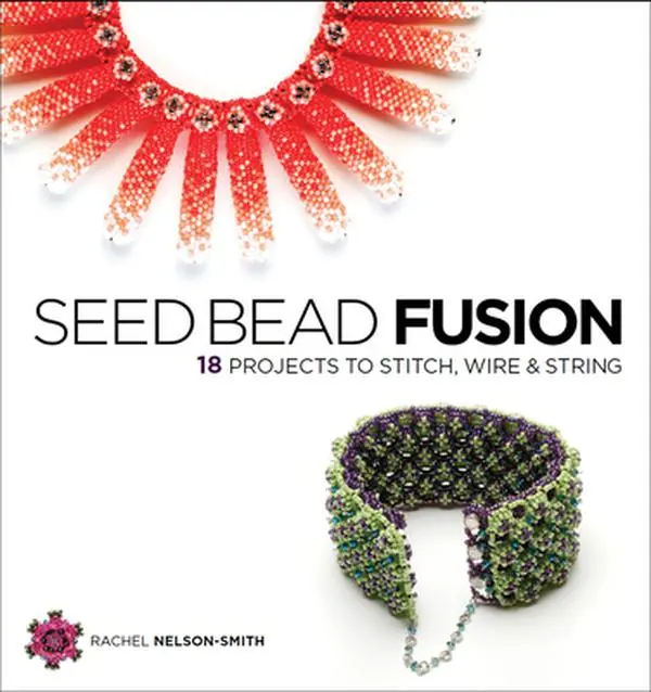 USED-Seed Bead Fusion: 18 Projects to Stitch, Wire, and String by Rachel Nelson-Smith (Paperback)