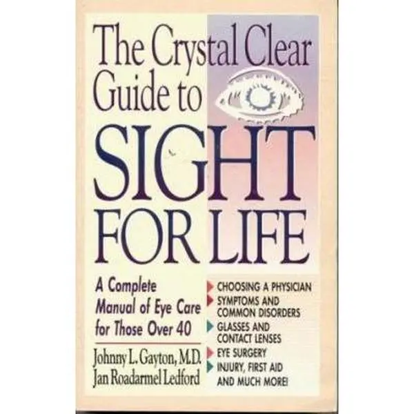 USED-The Crystal Clear Guide to Sight for Life by Johnny L. Gayton (Paperback)