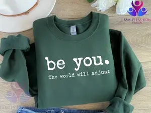 Be You The World Will Adjust Sweatshirt, Inspirational Women's Hoodie, Positive Gift Idea, Gift for Best Friends, Love Yourself Hoodie