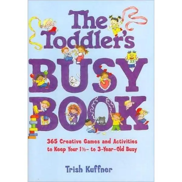 USED Book - The Toddler's Busy Book: 365 Creative Games and Activities to Keep Your 1-1/2 to 3-year-old Busy by Trish Kuffner (Hardcover) - english