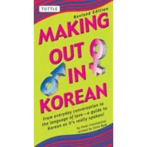 USED-Making Out in Korean: Revised Edition (Korean Phrasebook) (Making Out Books) by Peter Constantine (Paperback)