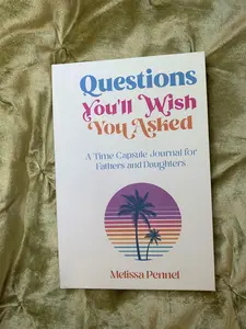 Questions You'll Wish You Asked: A Time Capsule Journal for Fathers and Daughters