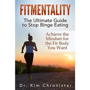 USED-FitMentality: The Ultimate Guide to Stop Binge Eating: Achieve the Mindset for the Fit Body You Want by Chronister, Kim (Paperback)