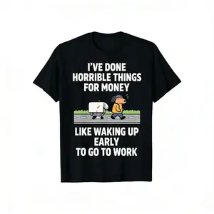 Hilarious Unisex TShirt Featuring The Quote Ive Done Horrible Things For Money