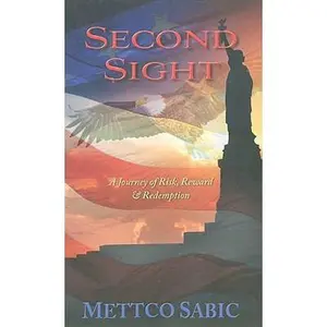 USED-Second Sight: A Journey of Risk, Reward & Redemption by Mettco Sabic (Paperback)