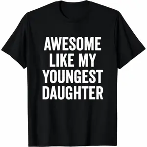 Short Sleeves Awesome Like My Youngest Daughter Mother's Day Father's Day T-Shirt
