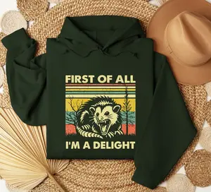 First Of All I'm A Delight Sarcastic Angry Opossum Lover Hoodie, Cute Sarcastic Hoodie, Sarcastic Self Love, Sarcasm Hoodie, Cotton Womenswear Soft Sweatshirt