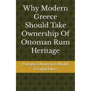 Why Modern Greece Should Take Ownership Of Ottoman Rum Heritage Paperback – November 15, 2025
