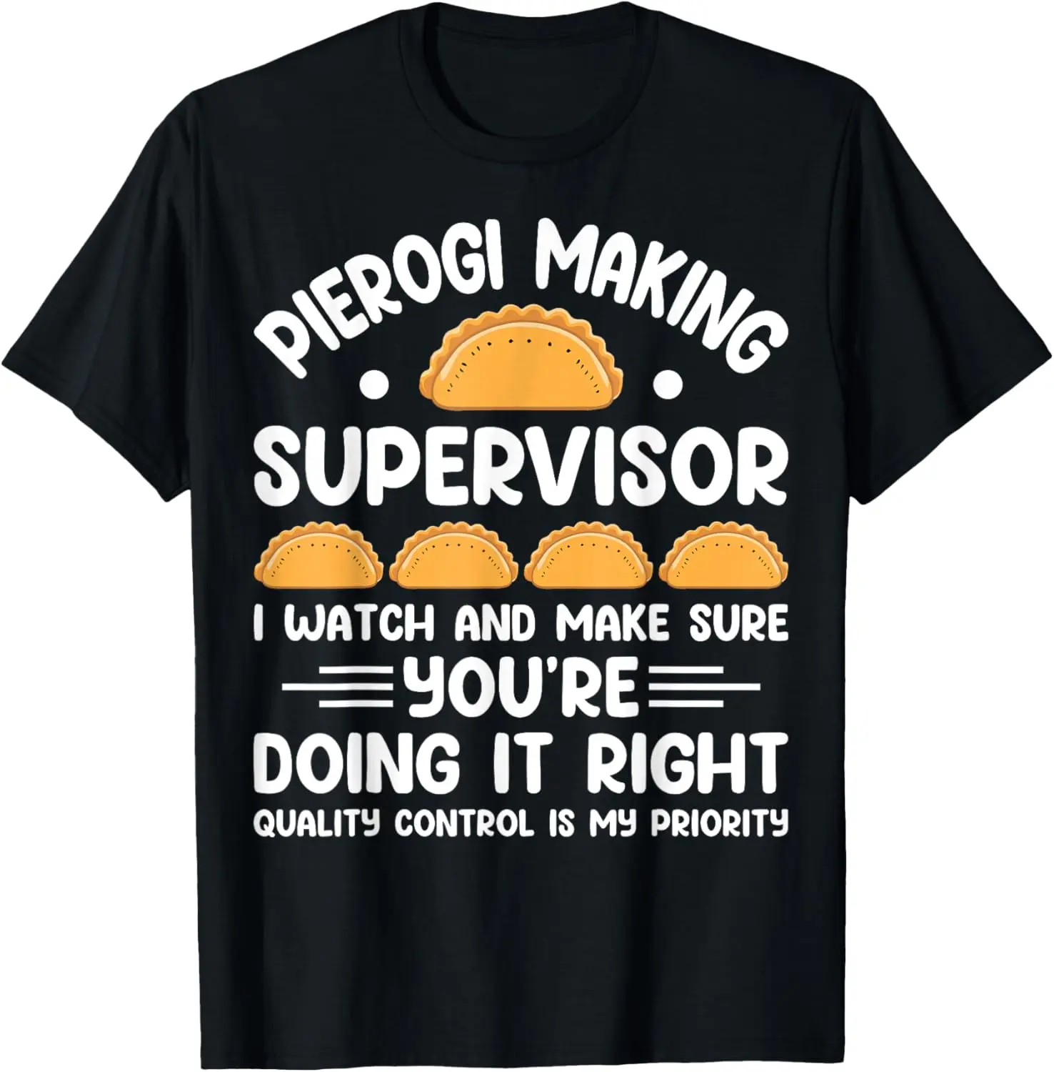 Pierogi Making Supervisor - Polish Dumplings Pierogis Baker T-Shirt