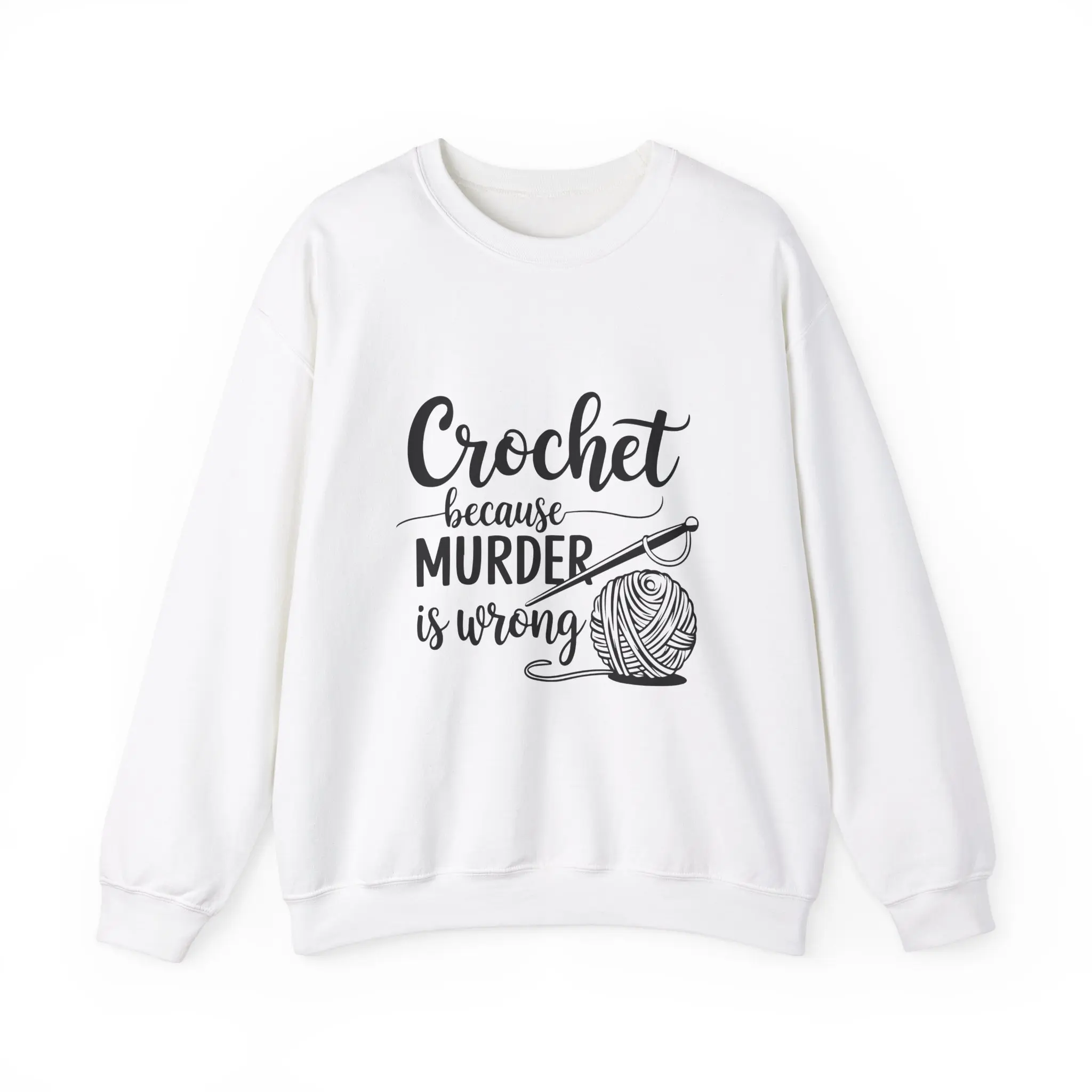 Crochet Because Murder is Wrong Sweatshirt, Funny Crocheting Jumper, Unisex Crewneck Pullover, Gildan Sweater, Gift for Crocheters, Crochet Lover Gift
