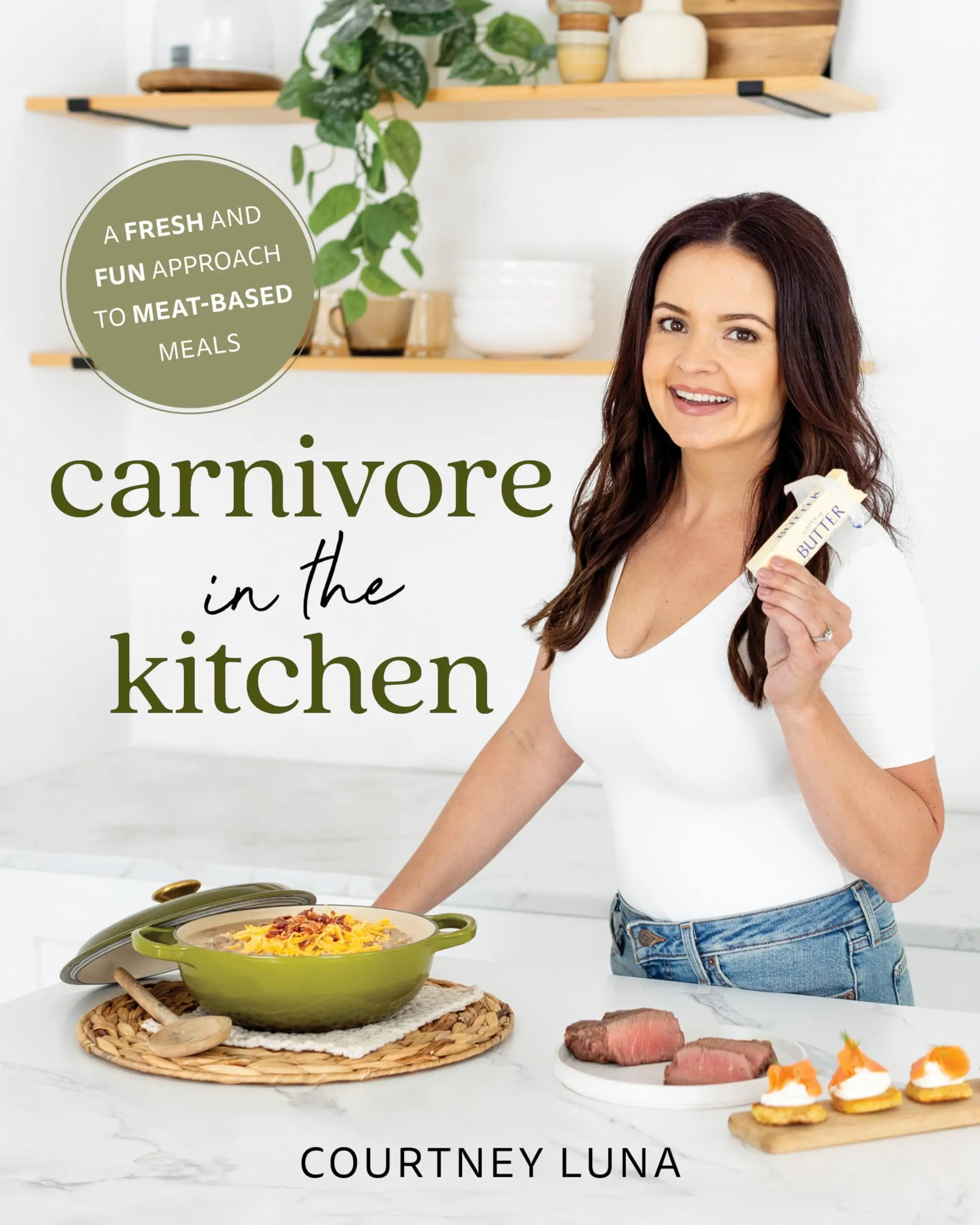 Carnivore in the Kitchen: A Fresh and Fun Approach to Meat-Based Meals -- Courtney Luna - Paperback