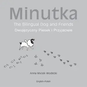 USED-Minutka: The Bilingual Dog and Friends (Polish-English) (Minutka series) by Anna Mycek-Wodecki (Hardcover)