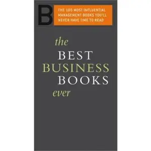USED-The Best Business Books Ever: The 100 Most Influential Management Books You'll Never Have Time to Read by Editors Of Perseus Publishing (Paperback)
