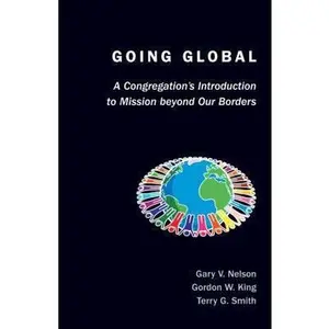 USED-Going Global: A Congregation's Introduction to Mission Beyond Our Borders by Nelson, Gary V. (Paperback)