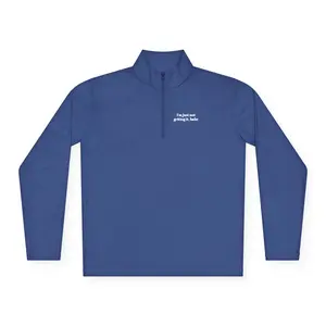 “I’m Just Not Getting It, Babe” Minimal Quarter Zip