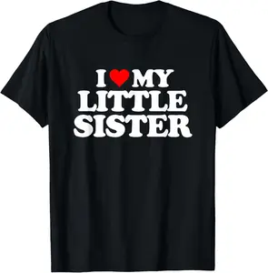 100% Cotton Top I Love My Little Sister - Heart Funny Fun Gift T-Shirt