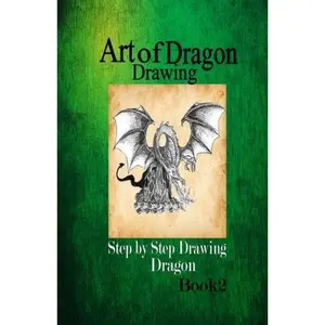 USED-Art of Dragon Drawing 2: Step by Step Drawing Dragon (Draw your Dragon) by Gala Publication (Paperback)