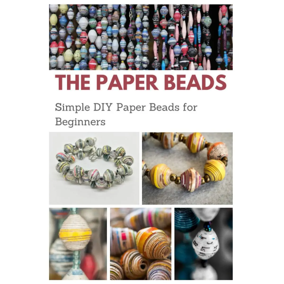 The Paper Beads: Simple DIY Paper Beads for Beginners Paperback – November 24, 2020