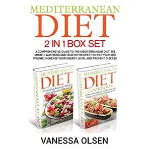 USED-Mediterranean Diet-2 in 1 Box Set: A Comprehensive Guide to the Mediterranean Diet-155 Mouth-Watering and Healthy Recipes to Help You Lose Weight, Inc by Olsen, Vanessa (Paperback)