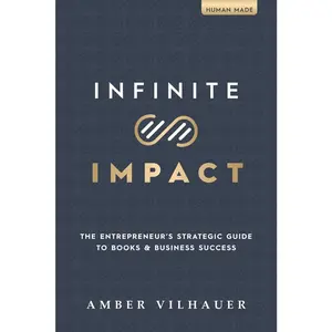 USED-Infinite Impact: The Entrepreneur's Strategic Guide to Books & Business Success by Vilhauer, Amber (Paperback)