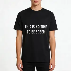 This is No Time to Be Sober Graphic Tee: Funny Drinking Party TShirt