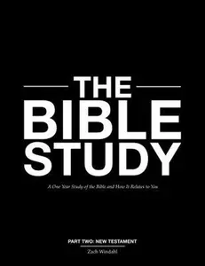 USED-The Bible Study: A One Year Study of the Bible and How It Relates to You by Zach Windahl (Paperback)
