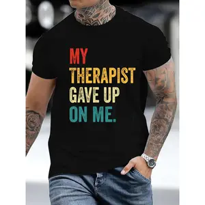 Humorous Mental Health Quote Shirt – 'My Therapist Gave Up On Me' Casual Adult Tee