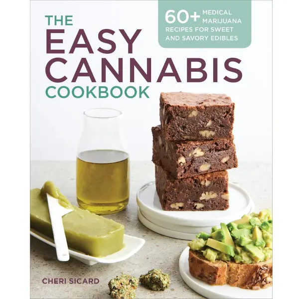 The Easy Cannabis Cookbook: Cannabis 101 Guide by Cheri Sicard, 60+ Medical Marijuana Recipes, Cooking Fundamentals, Dosing Guides for Everyday Sweet & Savory Edibles, Gluten-Free Healthy Ingredients