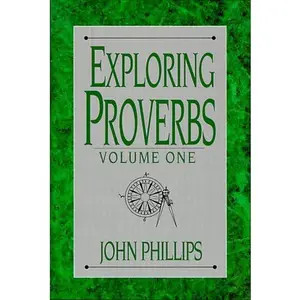 USED-Exploring Proverbs: Proverbs 1:1-19:5 (The Exploring Series, Vol 1) by John Phillips (Hardcover)