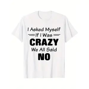 [Clearance, Funny T-Shirt] Funny Saying Unisex T-Shirt, I Asked Myself If I Was Crazy We All Said No |   Easter, Christmas, Valentine's Day, Carnival, St Patrick's Day Gifts for Parents, Friends, Family and Coworkers, Clearance