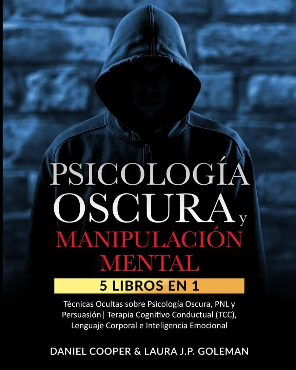 PSICOLOGÍA OSCURA & MANIPULACIÓN MENTAL: 5 libros en 1 Técnicas Ocultas de Psicología Oscura, PNL y Persuasión | Terapia Cognitivo Conductual (TCC), ... e Inteligencia Emocional. (Spanish Edition) Paperback – August 21, 2022